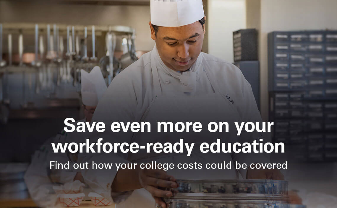 Save even more on your workforce-ready education. Find out how your college costs could be covered.