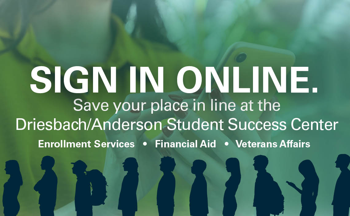 Sign in online - save your place in line for Enrollment Services, Financial Aid, Veterans Affairs