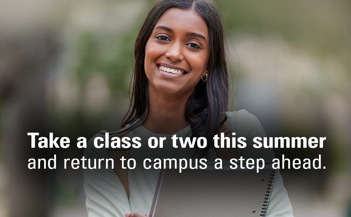 Take a class or two this summer and return to campus a step ahead