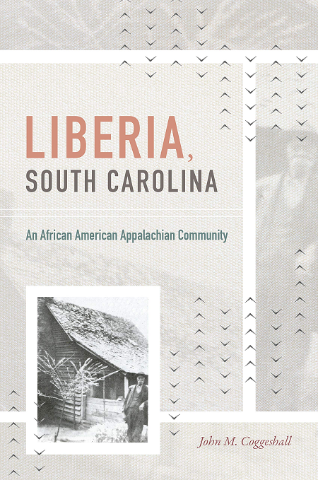 Book cover of "Liberia, South Carolina: An African American Appalachian Community" by Dr. John M. Coggeshall